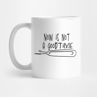 Not a Good Time Seam Ripper b&w Mug